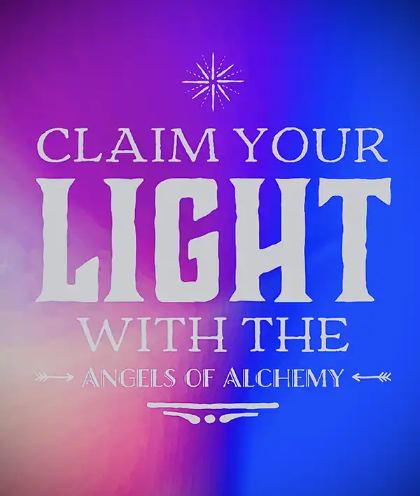 Claim Your Light - with the Angels of Alchemy